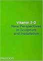 Vitamin 3-D (New Perspectives in Sculpture and Installation) (Hardcover)