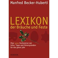 Lexikon der Br�uche und Feste: 3000 Stichw�rter mit Infos, Tipps und Hintergr�nden f�r das ganze Jahr