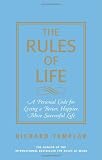 The Rules of Life: A Personal Code For Living A Better, Happier, More Successful Life (0131743961) by Templar, Richard