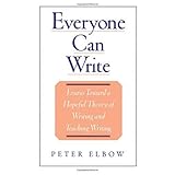 Everyone Can Write: Essays toward a Hopeful Theory of Writing and Teaching Writing