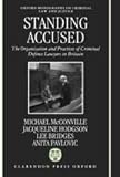 Standing Accused: The Organization and Practices of Criminal Defence Lawyers in Britain (Oxford Monographs on Criminal Law and Justice)