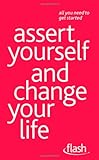 Assert yourself and change Your life