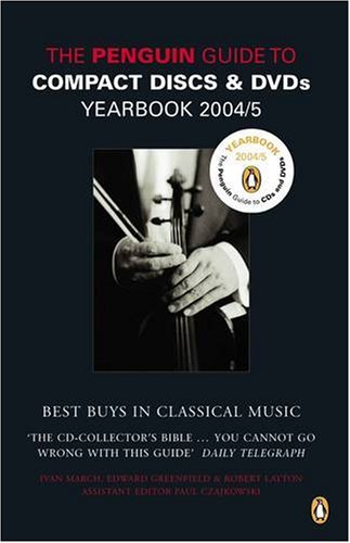  : The Penguin Guide to Compact Discs and DVDs 2004/2005: Yearbook (Penguin Guide to Recorded Classical Music)