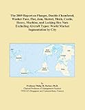 The 2009 Report on Flanges, Double-Chamfered, Washer Face, Flat,
Jam, Slotted, Thick, Castle, Heavy, Machine, and Locking Hex Nuts
Excluding Aircraft Types: World Market Segmentation by City