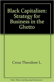 Black Capitalism Strategy for Business in the Ghetto Amazon.co.uk