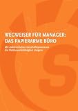 WEGWEISER F&Uuml;R MANAGER: DAS PAPIERARME B&Uuml;RO - Mit elektronischen Gesch&auml;ftsprozessen die Wettbewerbsf&auml;higkeit steigern - Dr. Stefan Otto Sorg, Dr. Martin Bartonitz, Sascha Windisch, Henning Emmrich/SAPERION AG (Herausgeber)