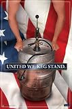 UNITED WE KEG STAND - 24x36 - ART PRINT / POSTER
