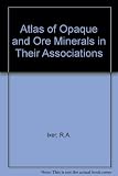 Atlas of opaque and ore minerals in their associations