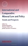 International And Comparative Mineral Law And Policy: Trends And Prospects (International Energy and Resources Law and Policy Series)