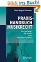 Praxishandbuch Musikrecht: Ein Leitfaden f�r Musik- und Medienschaffende