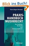 Praxishandbuch Musikrecht: Ein Leitfaden f�r Musik- und Medienschaffende