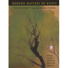 The Modern Masters of Kyoto: The Transformation of Japanese Painting Tradition, Nihonga from the Griffith and Patricia Way Collection