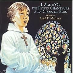 L'�ge d'or des petits chanteurs � la Croix de bois