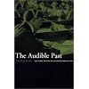 The Audible Past: Cultural Origins of Sound Reproduction