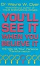 You'll See It When You Believe It: The Way to Your Personal Transformation