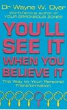 You'll See It When You Believe It: The Way to Your Personal Transformation