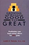cover of Growing from Good to Great: Positioning Your Fund-raising Efforts for Big Gains