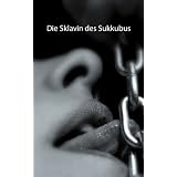 Die Sklavin des Sukkubusvon "Cassandra Roughling"