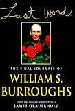 Last Words: The Final Journals of William S. Burroughs