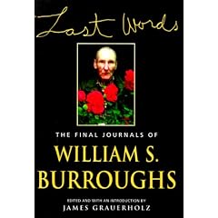 Last Words: The Final Journals of William S. Burroughs