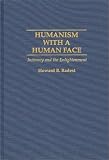 Humanism With a Human Face: Intimacy and the Enlightenment Howard B. Radest