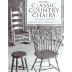 Making Classic Country Chairs: Practical Projects complete with detailed plans