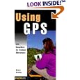 Using GPS: GPS Simplified for Outdoor Adventurers by  Bruce Grubbs