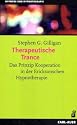 Therapeutische Trance: Das Prinzip Kooperation in der Ericksonschen Hypnotherapie
