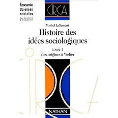 Histoire des idees sociologiques, tome 1 : Des origines a Weber