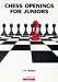 Chess Openings for Juniors (Chess Openings)