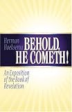 Behold, He Cometh! An Exposition of the Book of Revelation