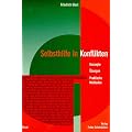 Selbsthilfe in Konflikten: Konzepte, �bungen, Praktische Methoden
