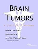 Brain Tumors - A Medical Dictionary, Bibliography, and Annotated Research Guide to Internet References