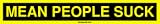 MEAN PEOPLE SUCK Bumper Sticker
