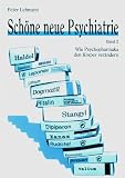 Sch�ne neue Psychiatrie  Band 2:  Wie Psychopharmaka den K�rper ver�ndern