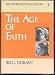 The Age of Faith, Part IV, A History of Medieval Civilization--Christian, Islamic, and Judaic--from Constantine to Dante: A.D. 325 - 1300
