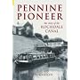 Pennine Pioneer: The Story of the Rochdale Canal