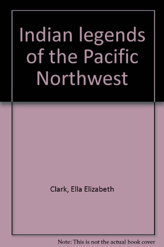 Indian legends of the Pacific Northwest