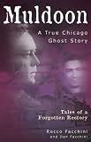 Muldoon, a True Chicago Ghost Story: Tales of a Forgotten Rectory