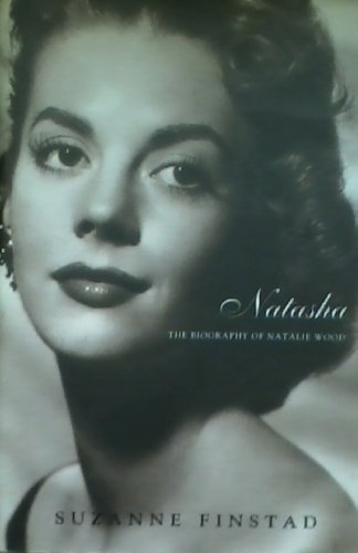 Natasha A Biography of Natalie Wood, by Suzanne Finstad