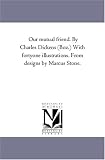 Our Mutual Friend: With fortyone illustrations. From designs by Marcus Stone.