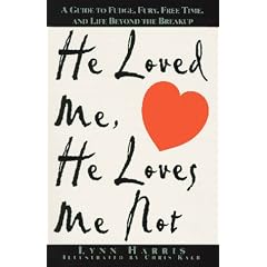 He Loved Me, He Loves Me Not: A Guide to Fudge, Fury, Free Time, and Life Beyond the Breakup