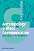 Anthropology and Mass Communication: Media and Myth in the New Millenium (Anthropology) by Mark Allen Peterson ISBN 1571812776