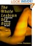 Whole Lesbian Sex Book - Passionate Guide For All Of Us