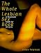 The Whole Lesbian Sex Book: A Passionate Guide for All of Us