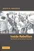 Inside Rebellion: The Politics of Insurgent Violence (Cambridge Studies in Comparative Politics)
