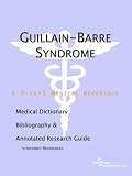 Guillain-Barre Syndrome - A Medical Dictionary, Bibliography, and Annotated Research Guide to Internet References