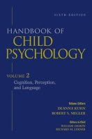 Handbook of Child Psychology, Vol. 2: Cognition, Perception, and Language, 6th Edition