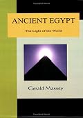 Ancient Egypt - The Light of the World: A Work of Reclamation and Restitution in Twelve Books