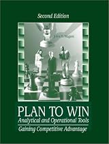 Plan to Win: Analytical and Operational Tools: Gaining Competitive Advantage